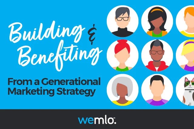 Illustration with diverse cartoon avatars and the text Building & Benefiting From a Generational Marketing Strategy above the wemlo logo. Illustration with diverse cartoon avatars and the text Building & Benefiting From a Generational Marketing Strategy above the wemlo logo.