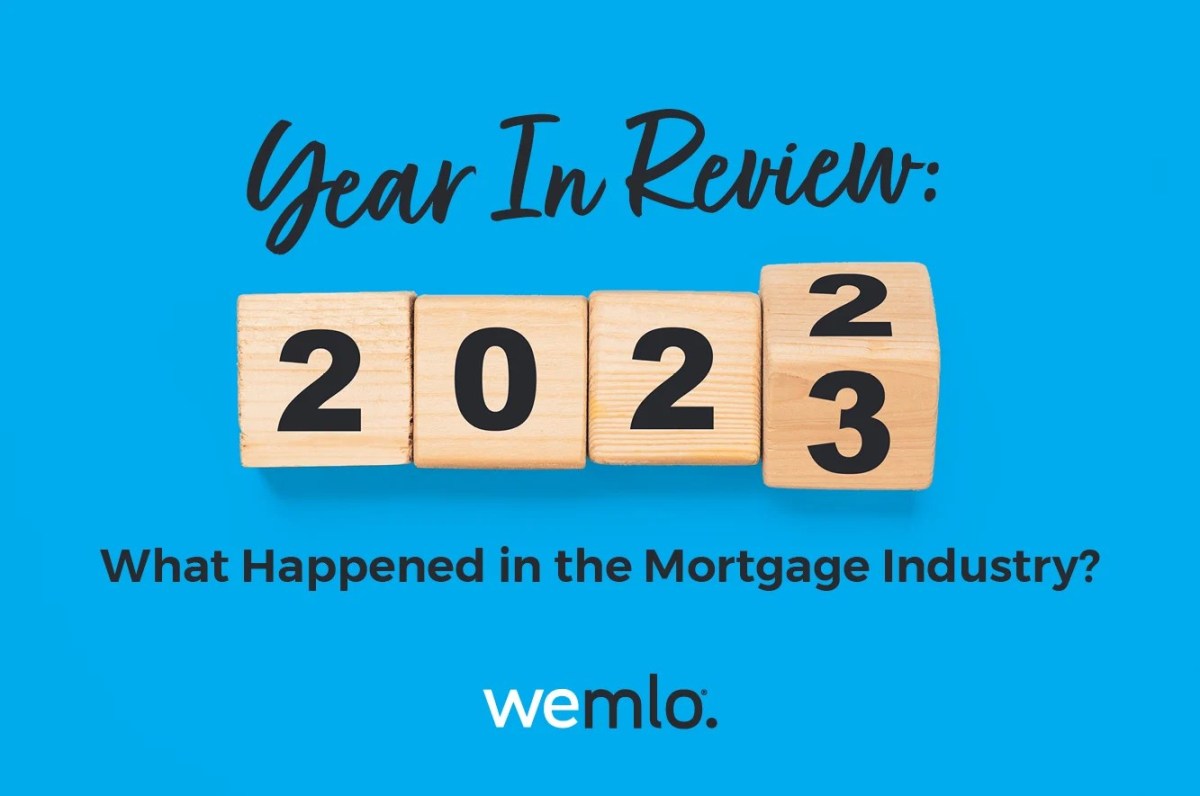 Wooden blocks display the year changing from 2022 to 2023. The text above reads Year In Review: and below asks, What Happened in the Mortgage Industry? The wemlo logo is at the bottom. Blue background. Wooden blocks display the year changing from 2022 to 2023. The text above reads Year In Review: and below asks, What Happened in the Mortgage Industry? The wemlo logo is at the bottom. Blue background.