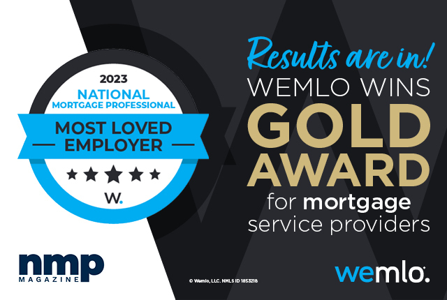 A graphic announces, Results are in! WEMLO wins Gold Award for mortgage service providers. It also shows a blue badge for 2023 National Mortgage Professional Most Loved Employer and logos for nmp magazine and wemlo. A graphic announces, Results are in! WEMLO wins Gold Award for mortgage service providers. It also shows a blue badge for 2023 National Mortgage Professional Most Loved Employer and logos for nmp magazine and wemlo.